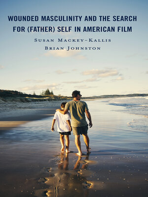 cover image of Wounded Masculinity and the Search for (Father) Self in American Film